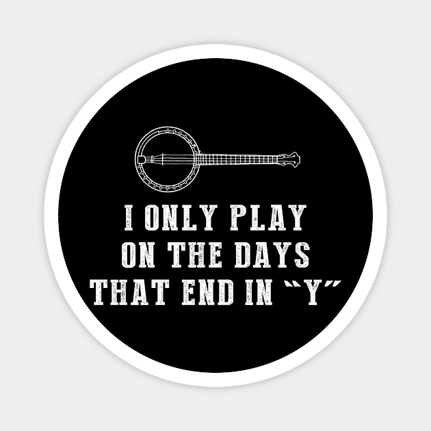 Pluck and Play: I Only Jam on Banjo Days That End in Y Magnet by MKGift